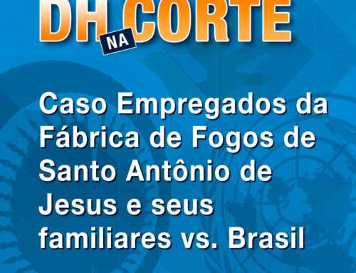 Caso Empregados da Fábrica de Fogos de Santo Antônio de Jesus e seus familiares vs. Brasil