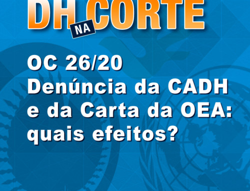 OC 26/20 Denúncia da CADH e da Carta da OEA: quais efeitos?
